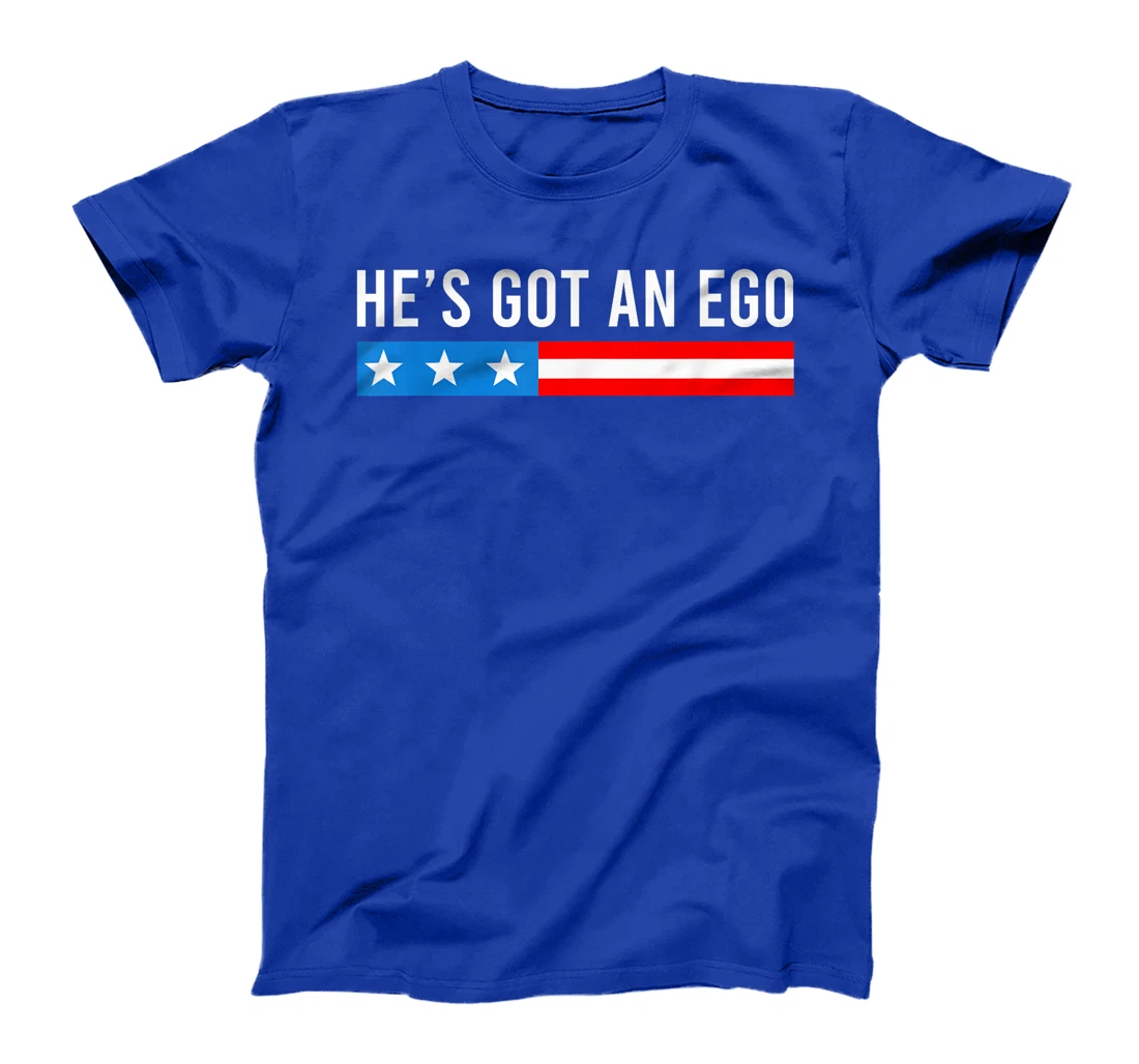He's Got An Ego, Funny Trump Quote T-Shirt