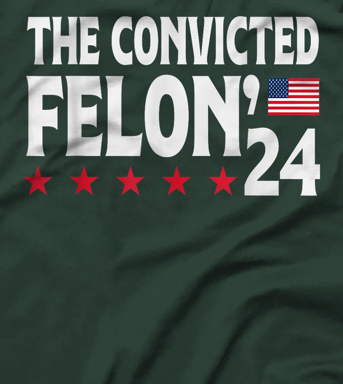 Trump The Convicted Felon'24 T-Shirt