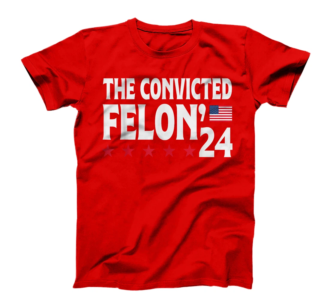 Trump The Convicted Felon'24 T-Shirt