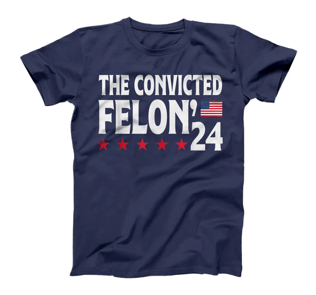 Trump The Convicted Felon'24 T-Shirt