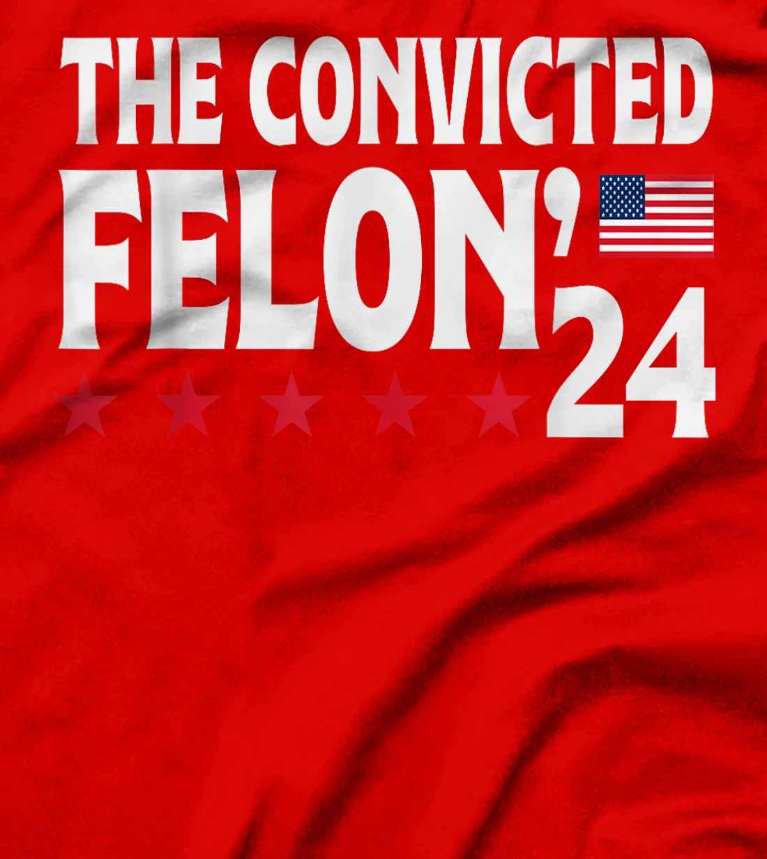 Trump The Convicted Felon'24 T-Shirt