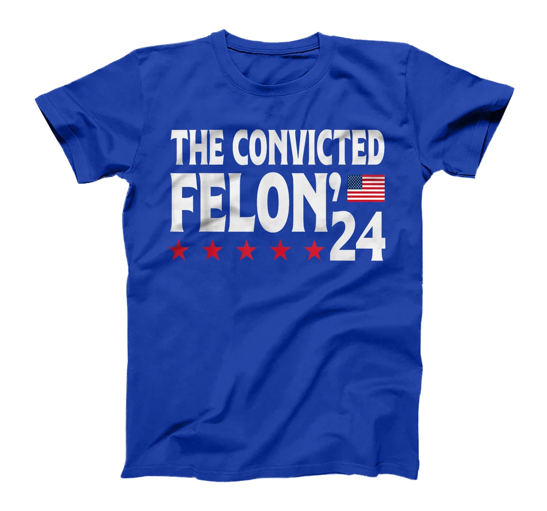 Trump The Convicted Felon'24 T-Shirt