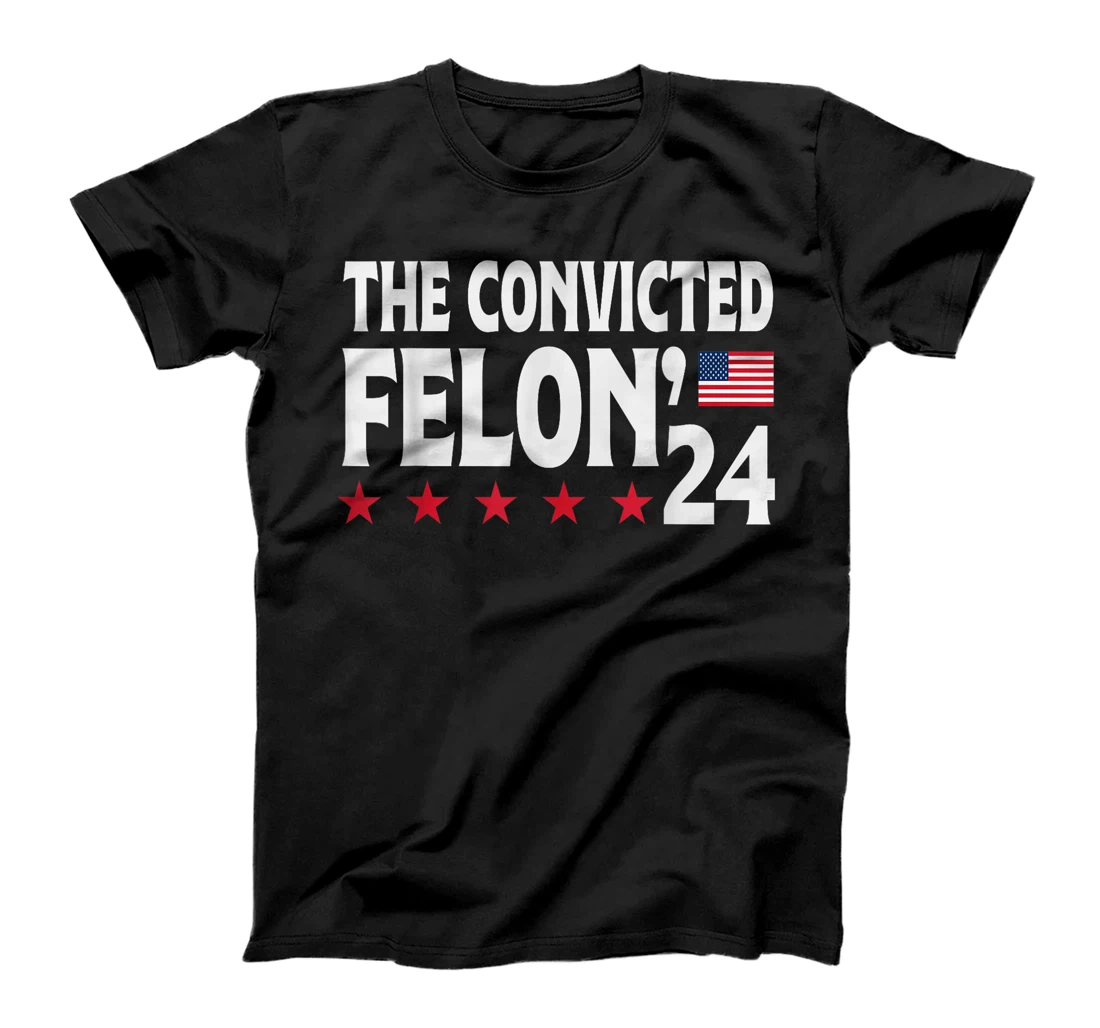 Trump The Convicted Felon'24 T-Shirt