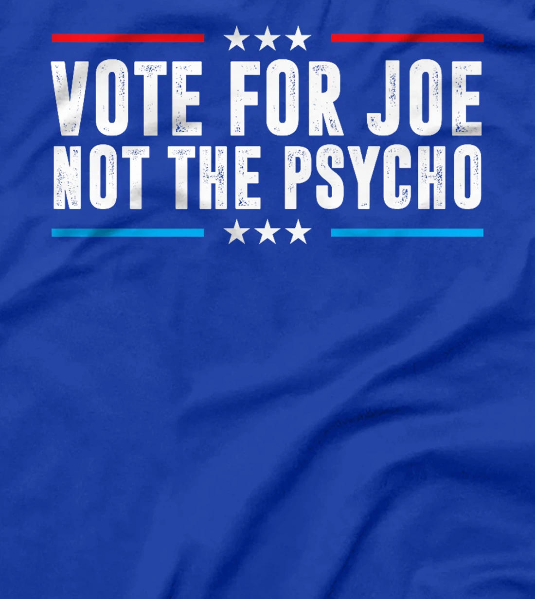 Vote For Joe Not The Psycho Vote Blue Anti Trump Premium T-Shirt