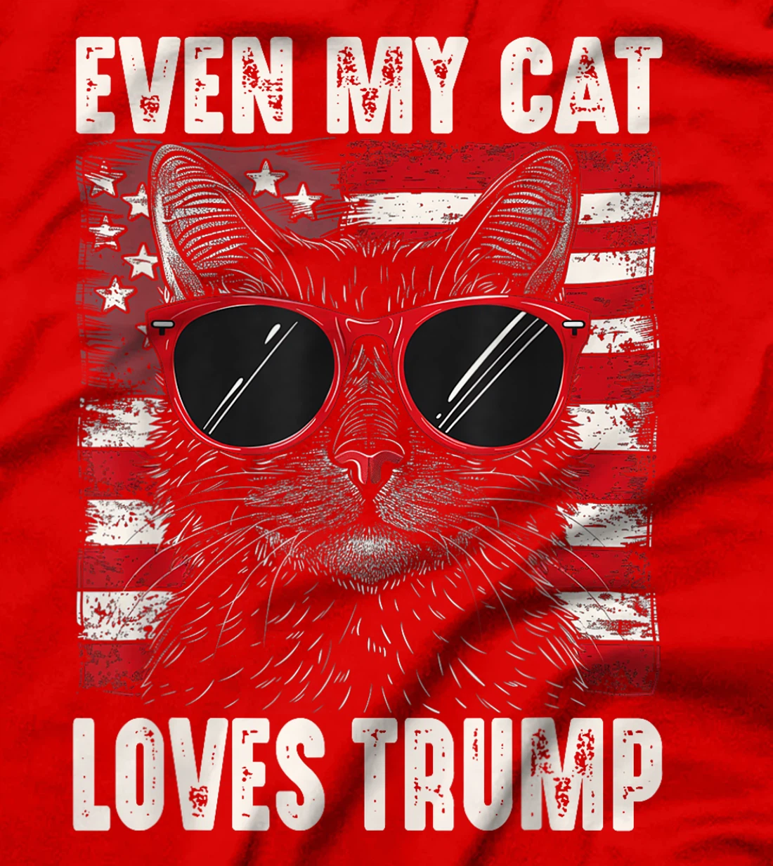 Even My Cat Loves Trump, Trump Supporter Cat Lover Funny T-Shirt
