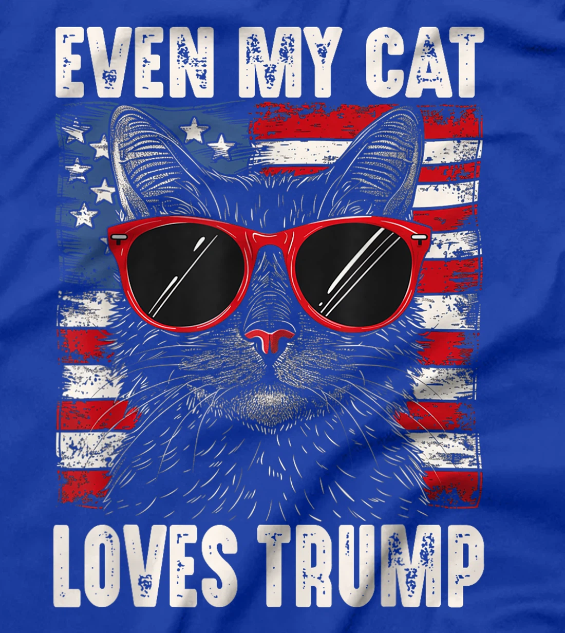 Even My Cat Loves Trump, Trump Supporter Cat Lover Funny T-Shirt