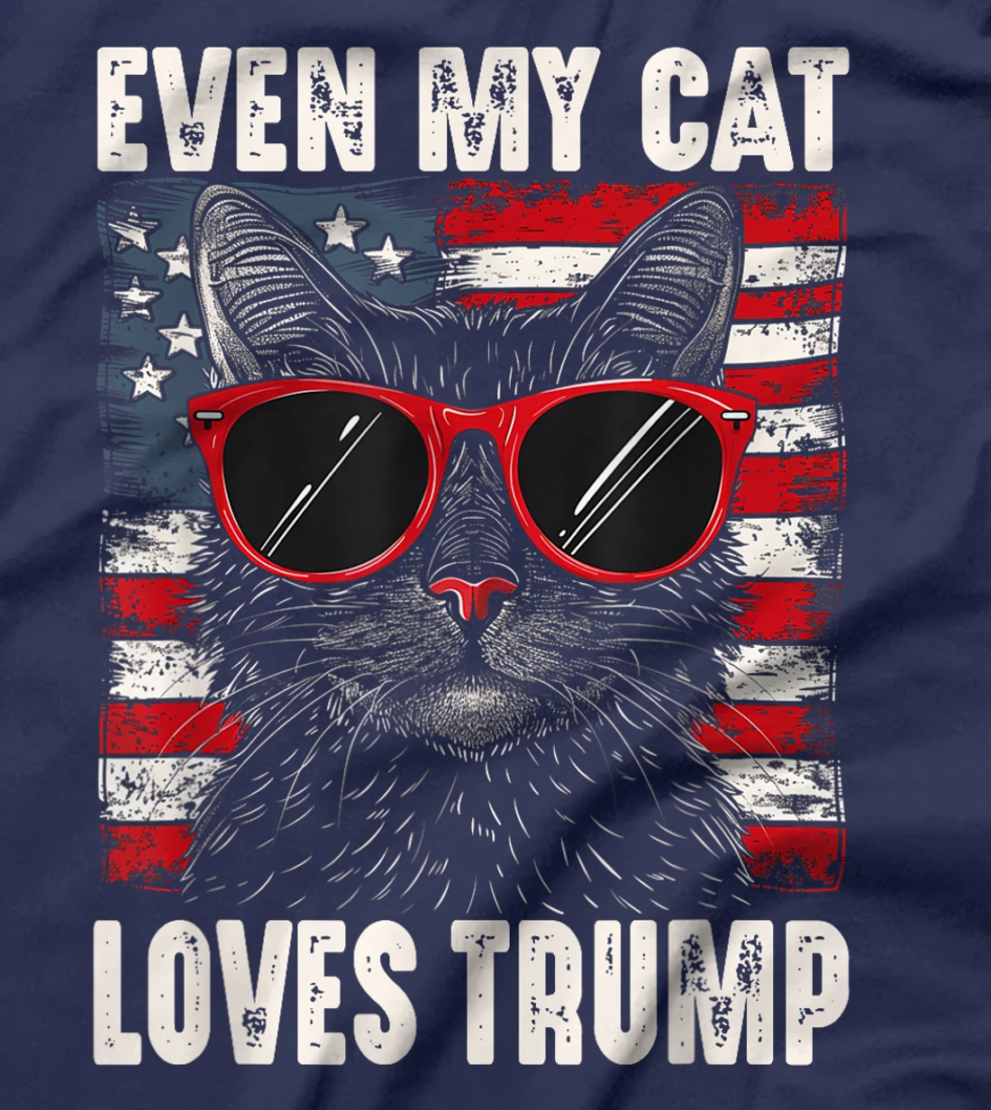 Even My Cat Loves Trump, Trump Supporter Cat Lover Funny T-Shirt