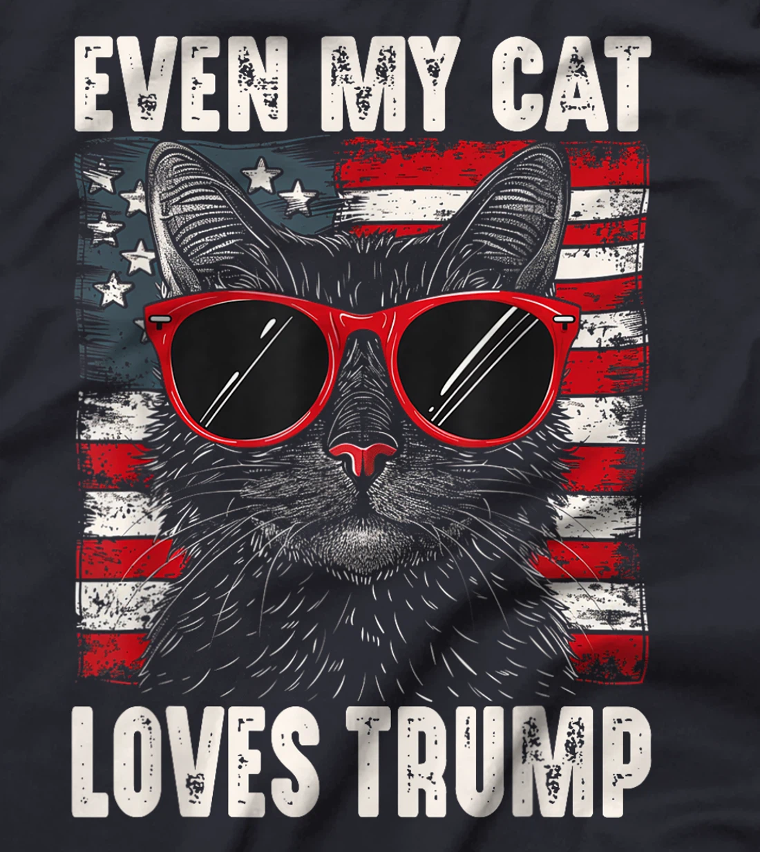 Even My Cat Loves Trump, Trump Supporter Cat Lover Funny T-Shirt