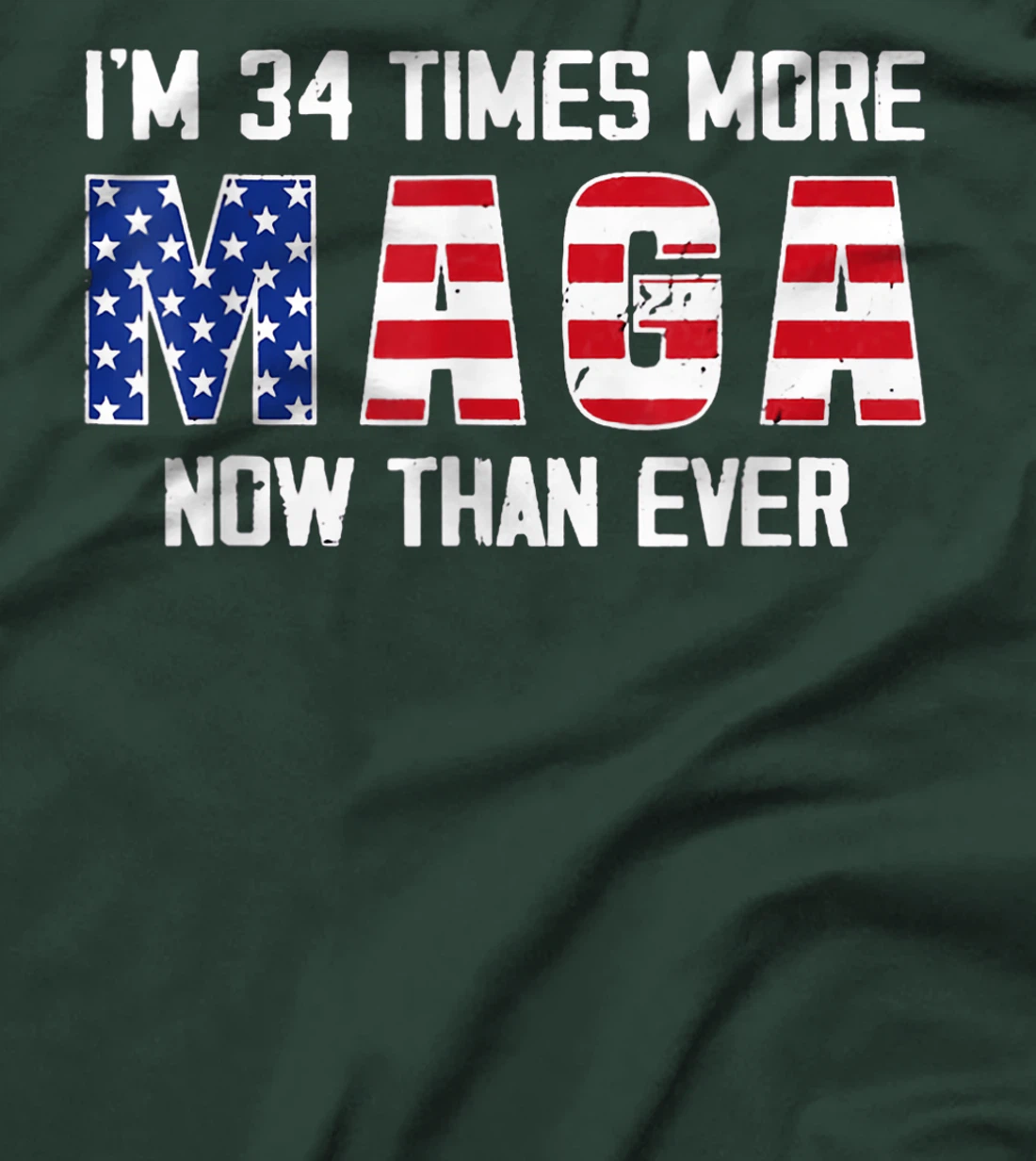I Am 34 Times More MAGA Now Than Ever Support Trump T-Shirt