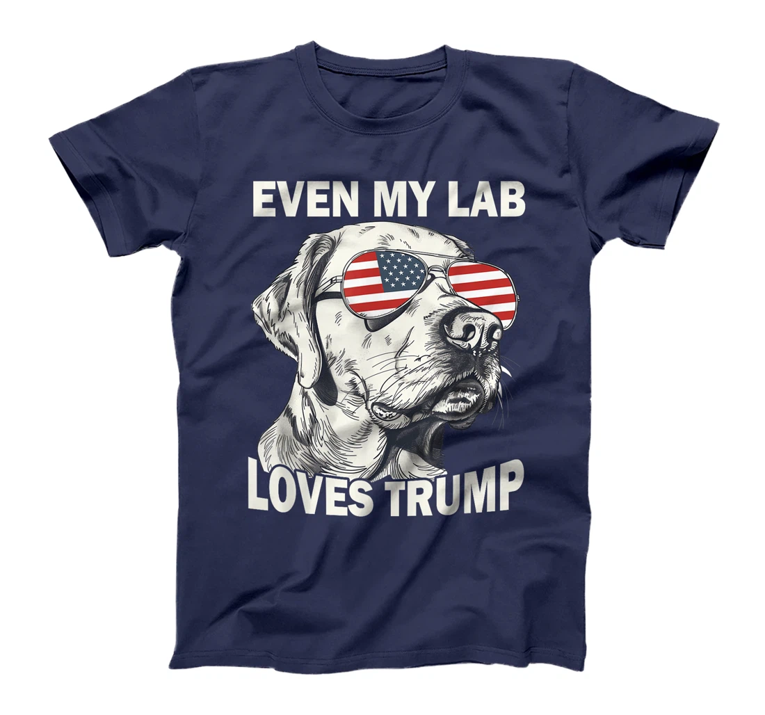 Even My Lab Loves Trump, Trump Supporter Labrador Dog Lover T-Shirt