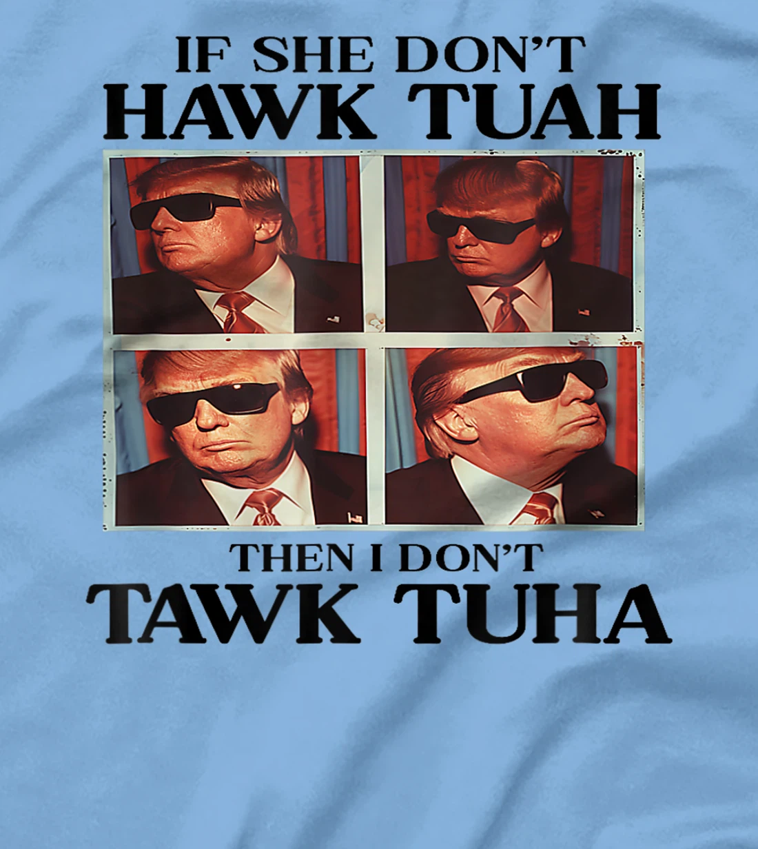 Hawk-Tush-2024-Hawk-Tuah-Trump-Embarrassing-Airport T-Shirt