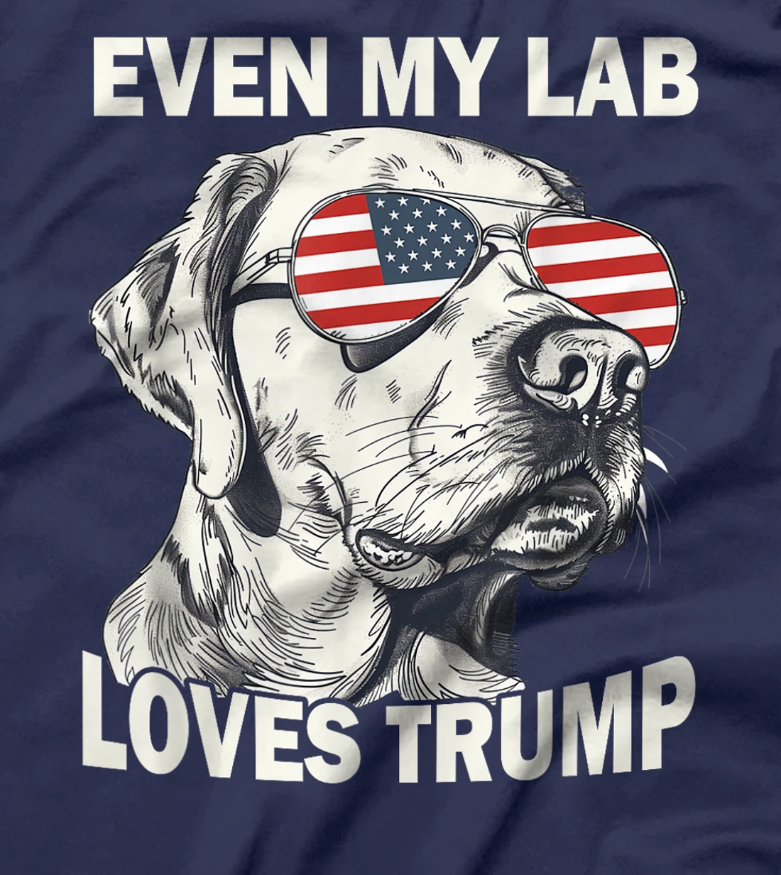 Even My Lab Loves Trump, Trump Supporter Labrador Dog Lover T-Shirt