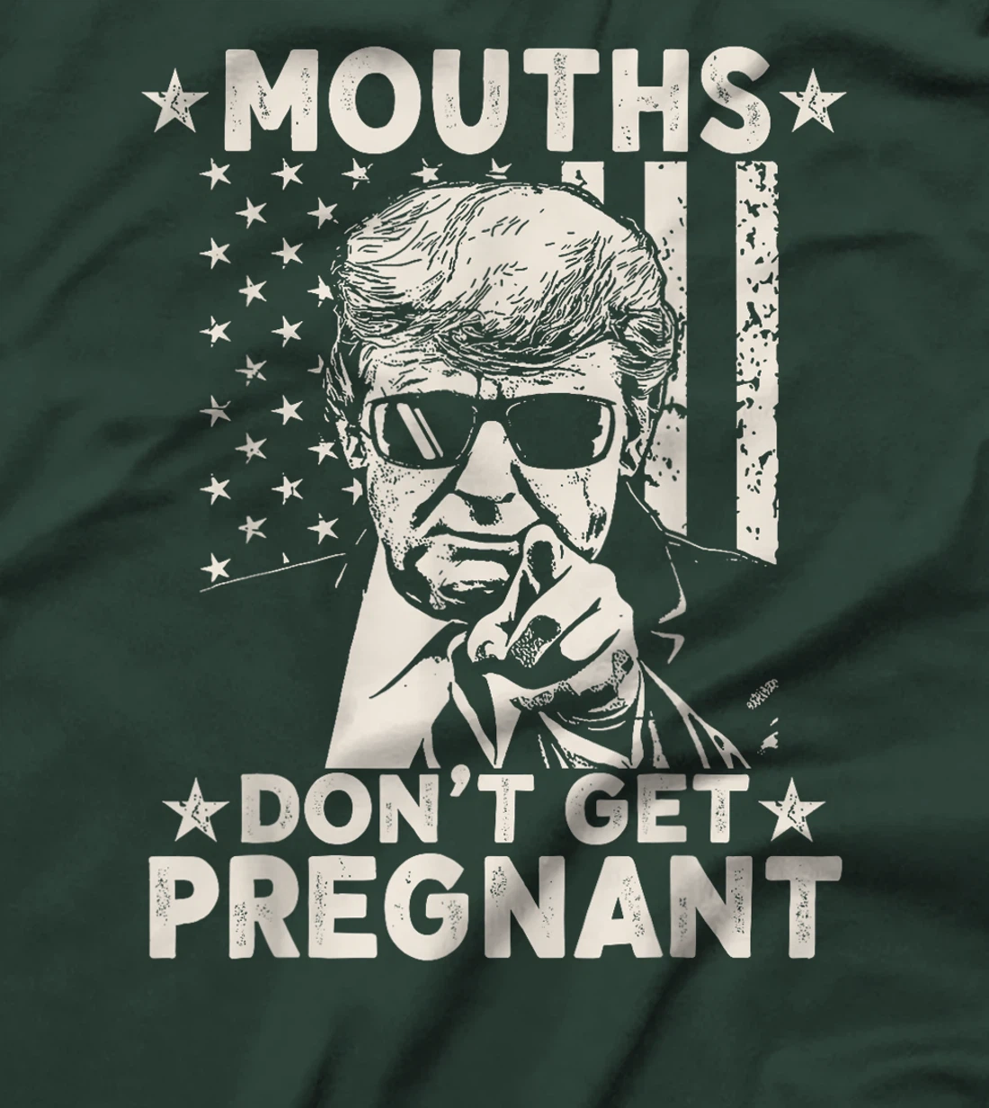 Mouths Don't Get Pregnant Funny Trump T-Shirt