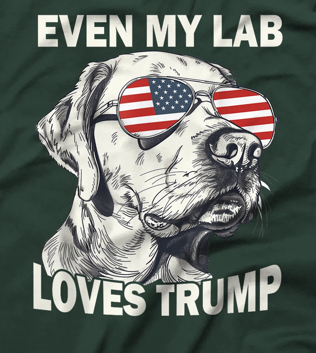Even My Lab Loves Trump, Trump Supporter Labrador Dog Lover T-Shirt