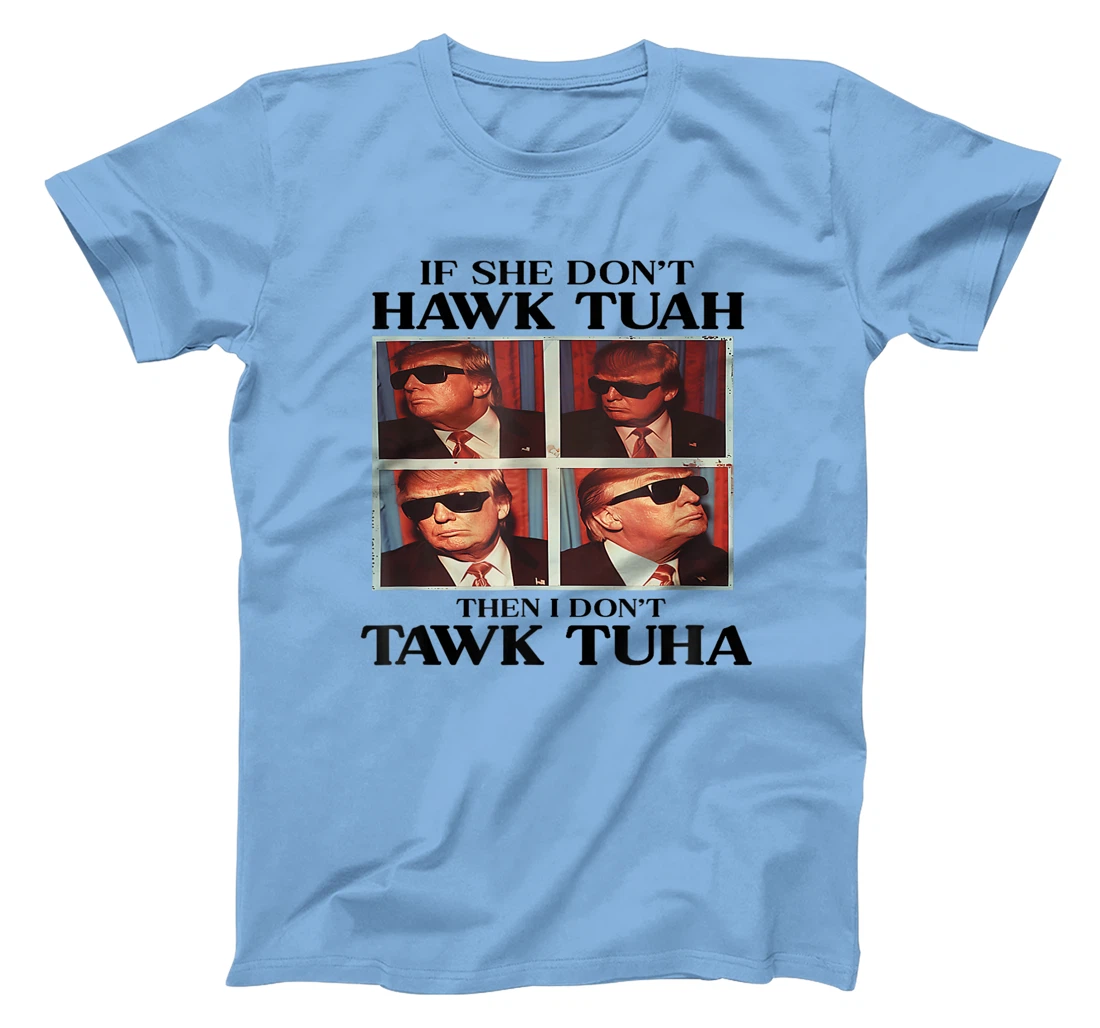 Hawk-Tush-2024-Hawk-Tuah-Trump-Embarrassing-Airport T-Shirt
