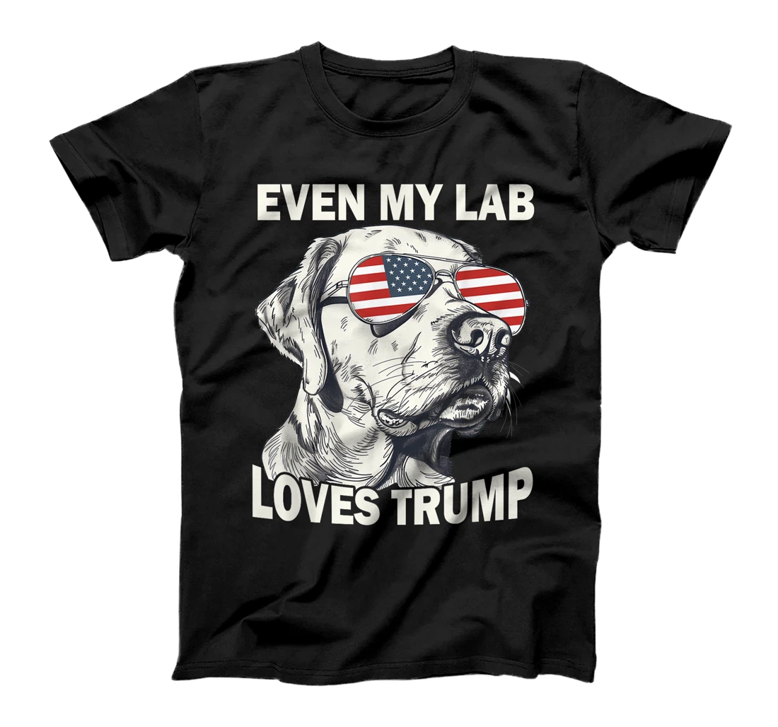 Even My Lab Loves Trump, Trump Supporter Labrador Dog Lover T-Shirt