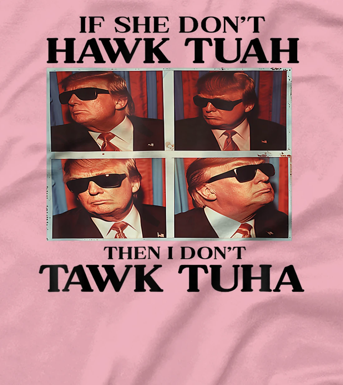 Hawk-Tush-2024-Hawk-Tuah-Trump-Embarrassing-Airport T-Shirt
