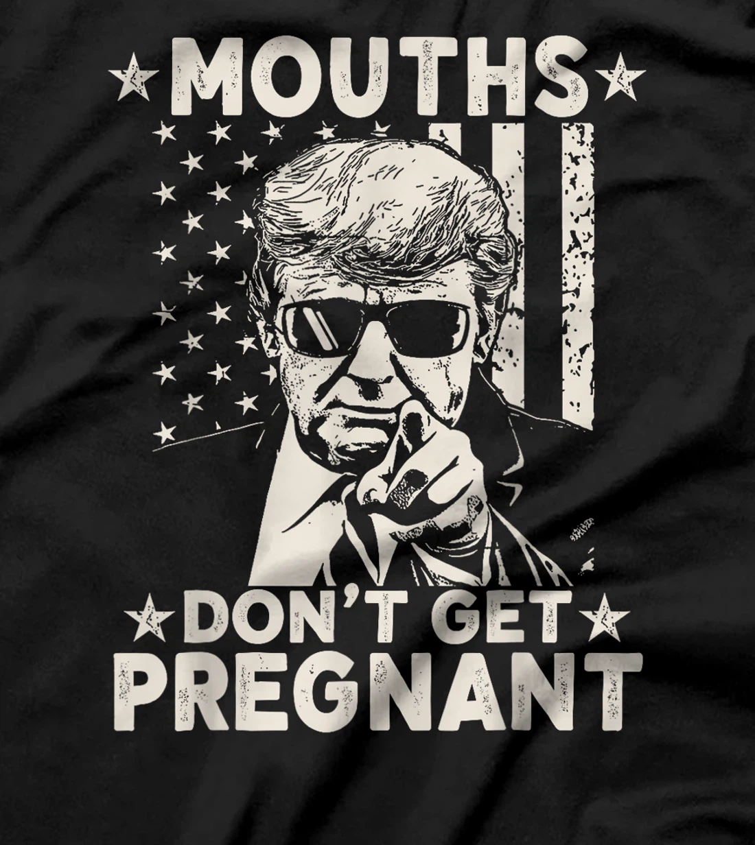 Mouths Don't Get Pregnant Funny Trump T-Shirt