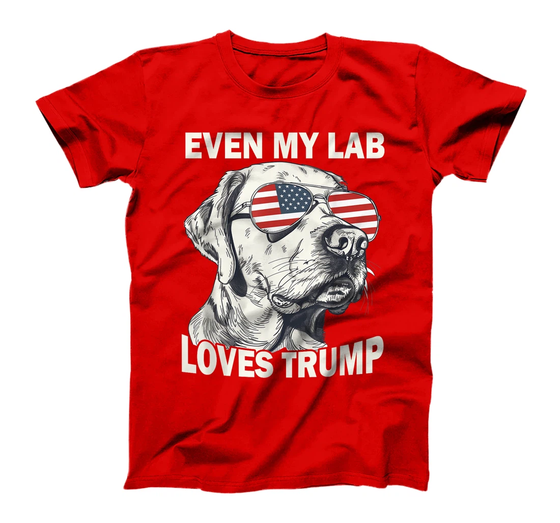 Even My Lab Loves Trump, Trump Supporter Labrador Dog Lover T-Shirt