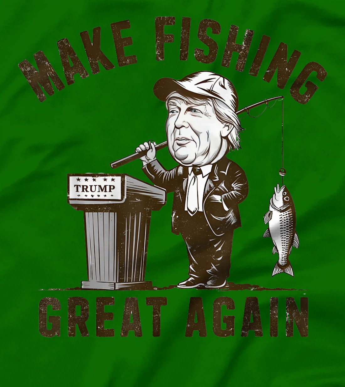 Make Fishing Great Again Trump Funny Fisherman Angler T-Shirt