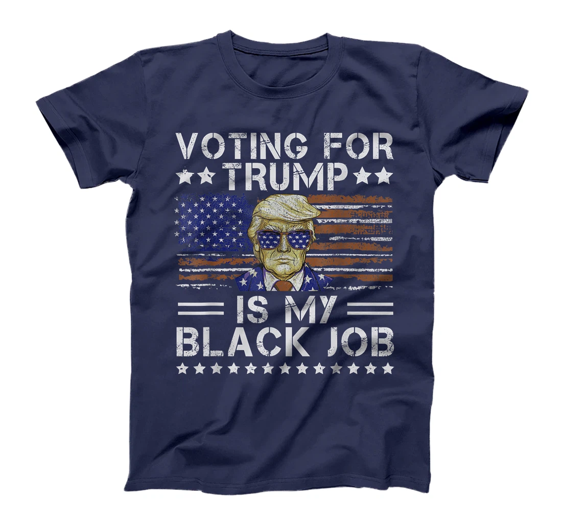 Voting For Trump Is My Black Job Donald Trump 2024 T-Shirt