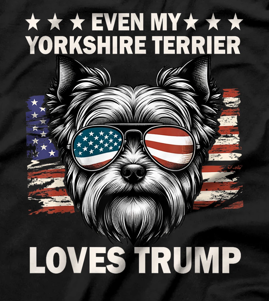 Even My Yorkshire Terrier Loves Trump, Trump Supporter T-Shirt