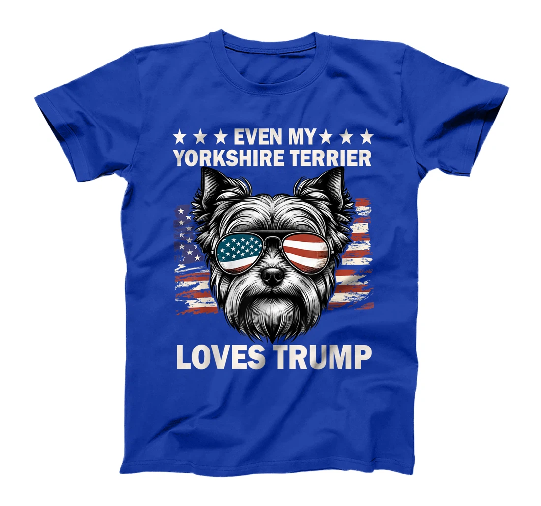 Even My Yorkshire Terrier Loves Trump, Trump Supporter T-Shirt