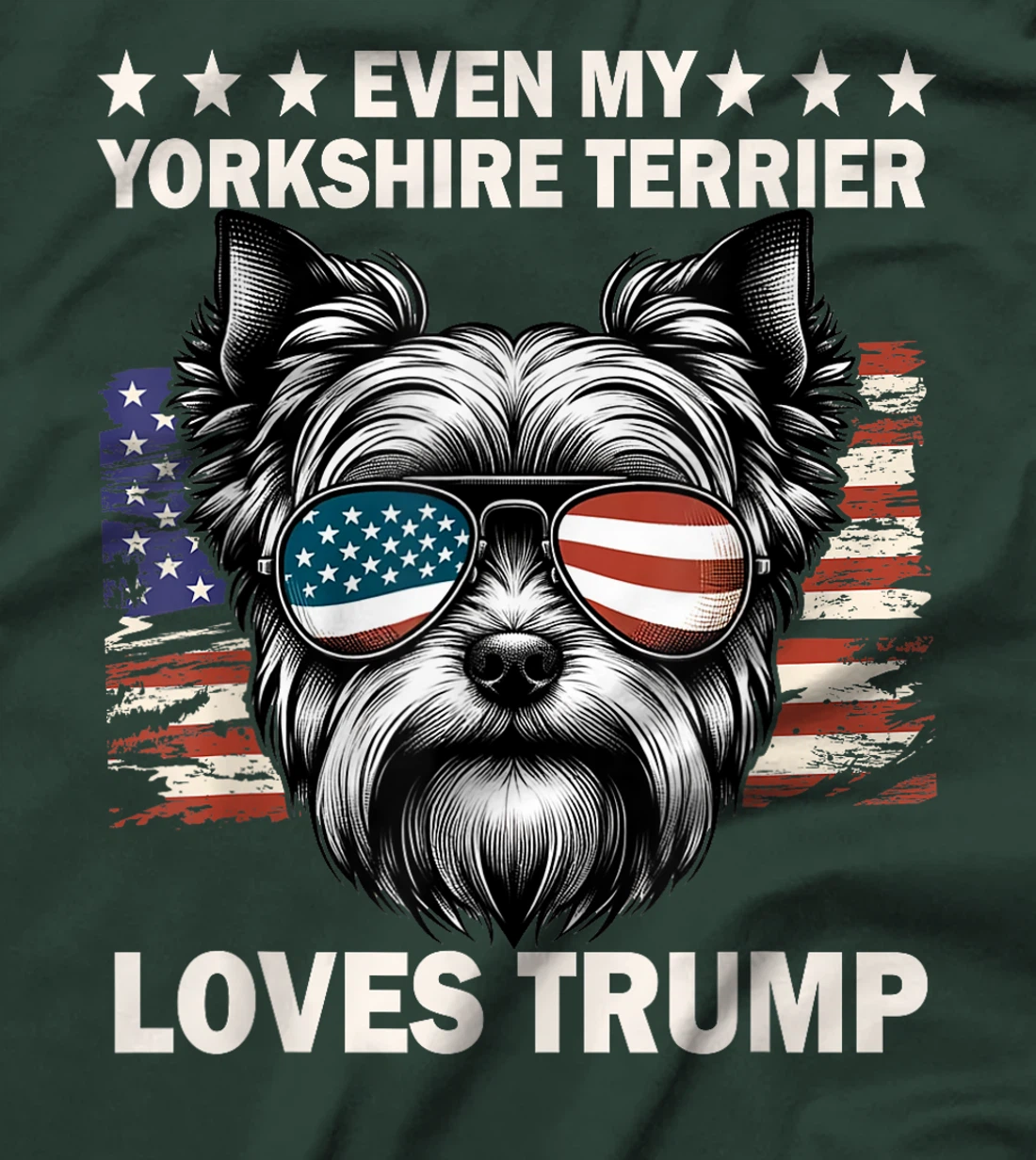Even My Yorkshire Terrier Loves Trump, Trump Supporter T-Shirt