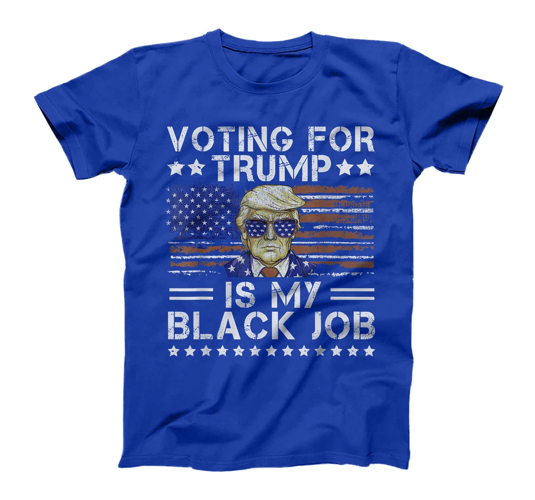 Voting For Trump Is My Black Job Donald Trump 2024 T-Shirt