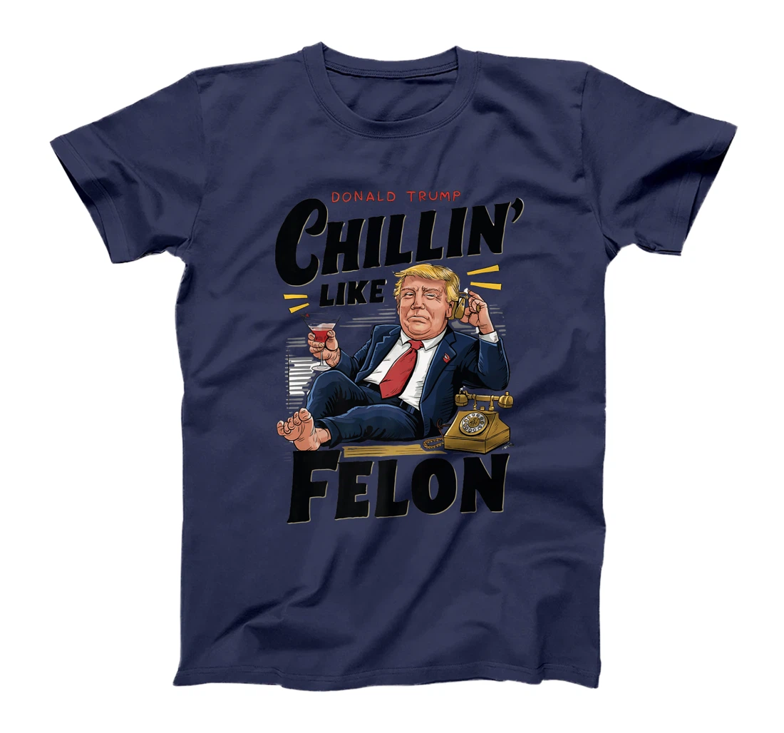 Funny Donald Trump Supporter Chillin' Like A Felon Premium T-Shirt