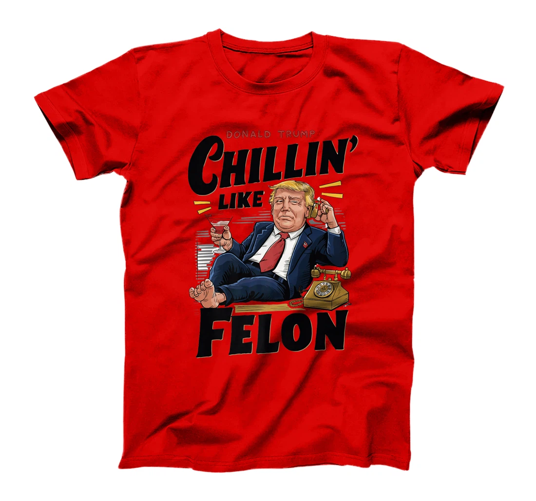 Funny Donald Trump Supporter Chillin' Like A Felon Premium T-Shirt