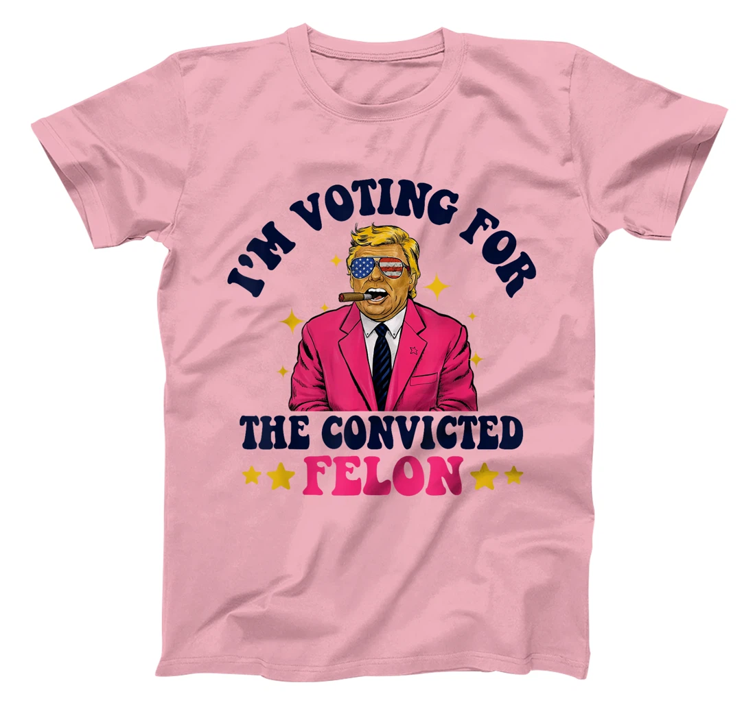 Funny Voting Trump 2024 I'm Voting For The Convicted Felon T-Shirt