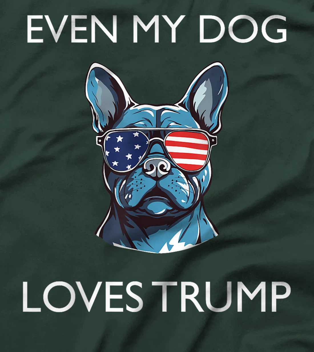 French Buldog Sunglasses USA Flag Even Dog Loves Trump T-Shirt