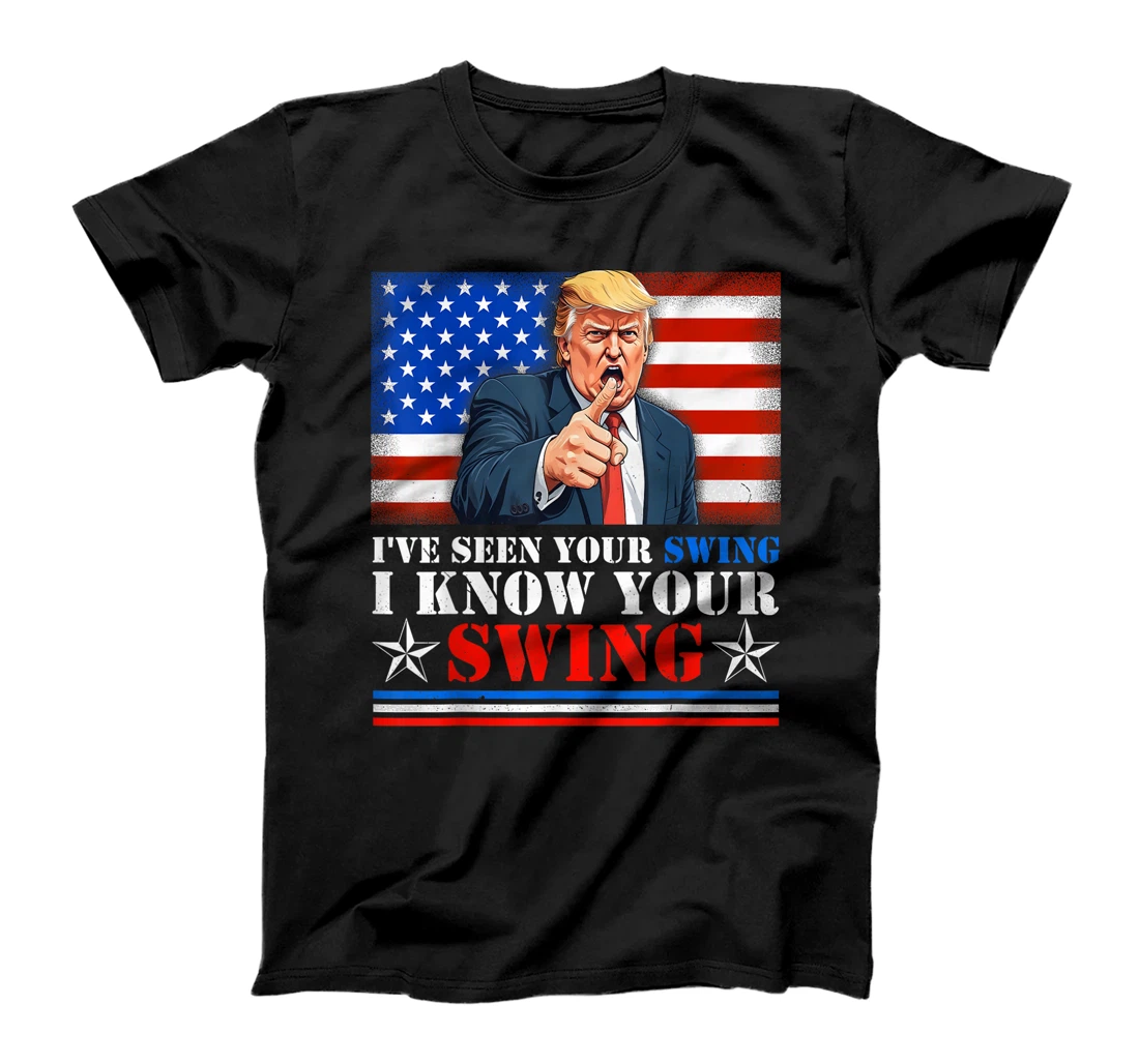 Womens Quote Trump 2024, I've seen your swing i know your swing T-Shirt