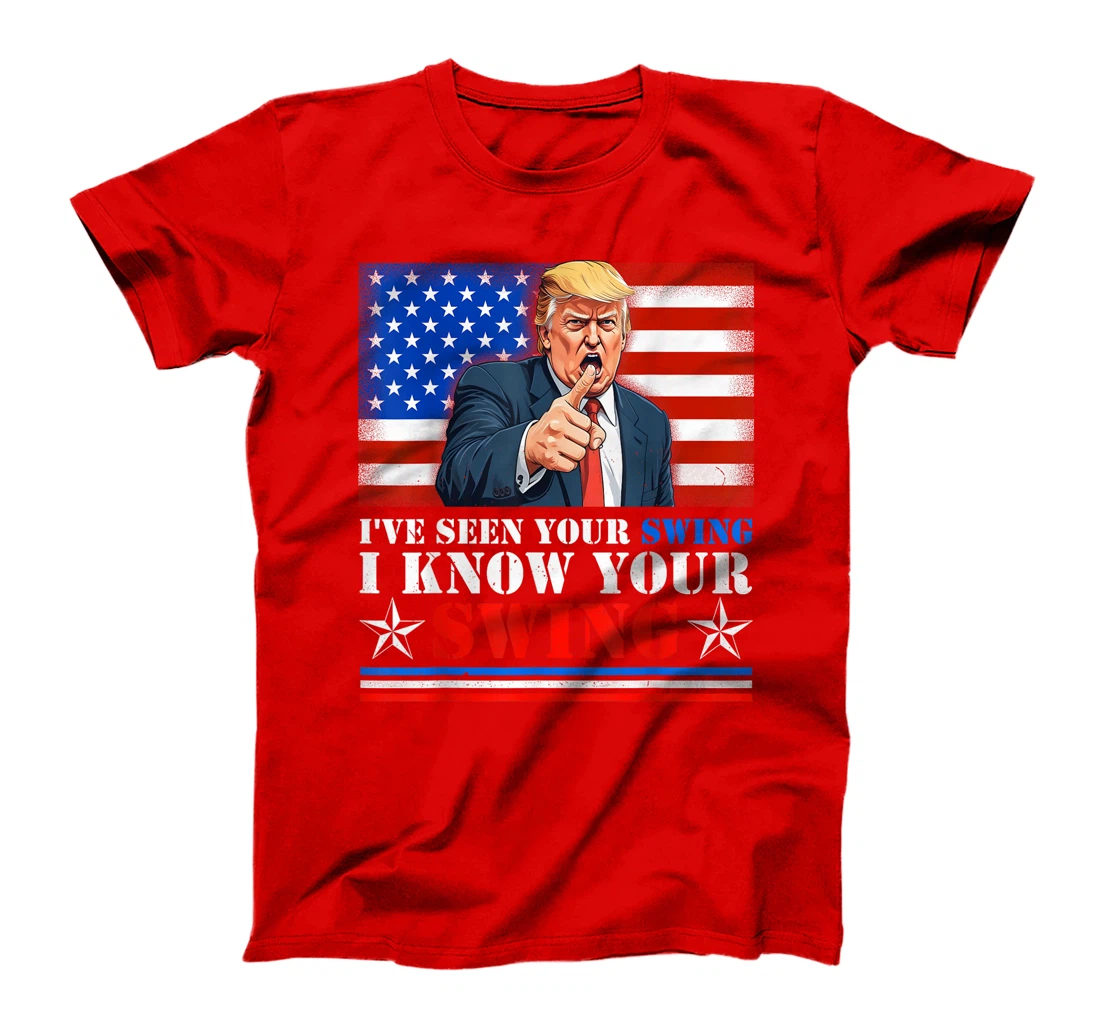 Womens Quote Trump 2024, I've seen your swing i know your swing T-Shirt
