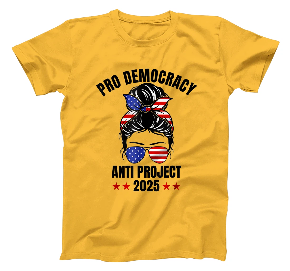 Messy Bun Pro Democracy Anti Project 2025 Anti Trump Project T-Shirt