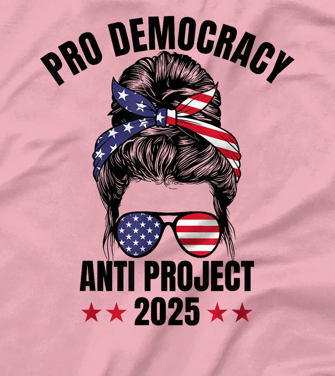 Messy Bun Pro Democracy Anti Project 2025 Anti Trump Project T-Shirt