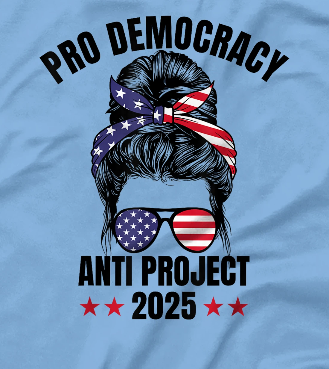 Messy Bun Pro Democracy Anti Project 2025 Anti Trump Project T-Shirt