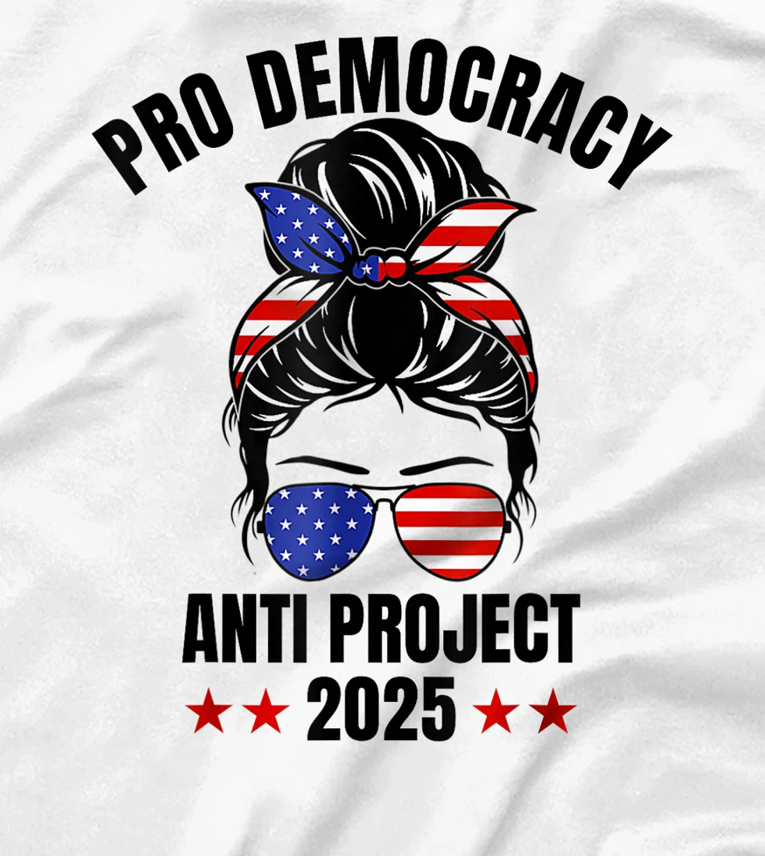 Messy Bun Pro Democracy Anti Project 2025 Anti Trump Project T-Shirt