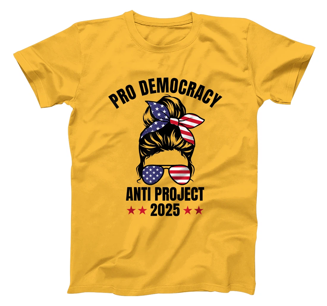 Messy Bun Pro Democracy Anti Project 2025 Anti Trump Project T-Shirt