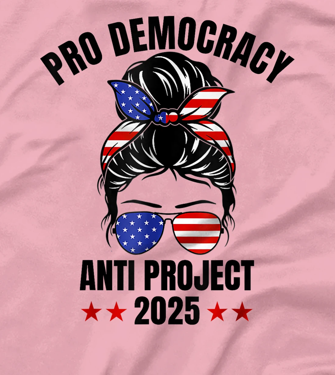Messy Bun Pro Democracy Anti Project 2025 Anti Trump Project T-Shirt