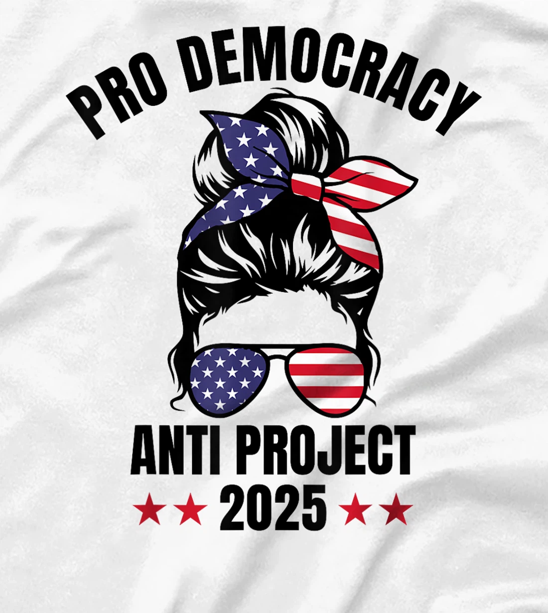 Messy Bun Pro Democracy Anti Project 2025 Anti Trump Project T-Shirt