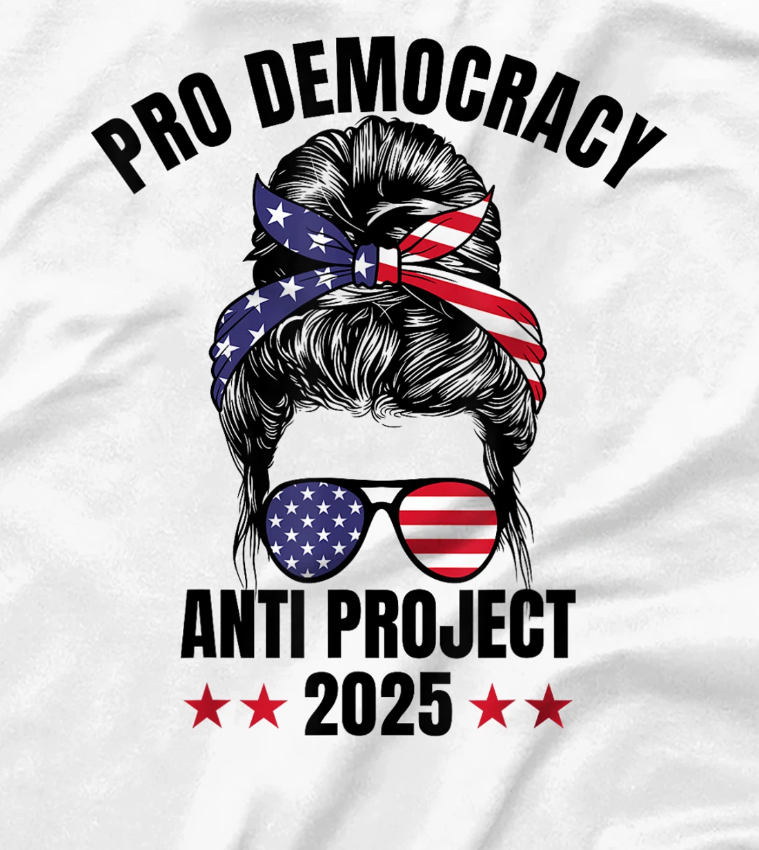 Messy Bun Pro Democracy Anti Project 2025 Anti Trump Project T-Shirt