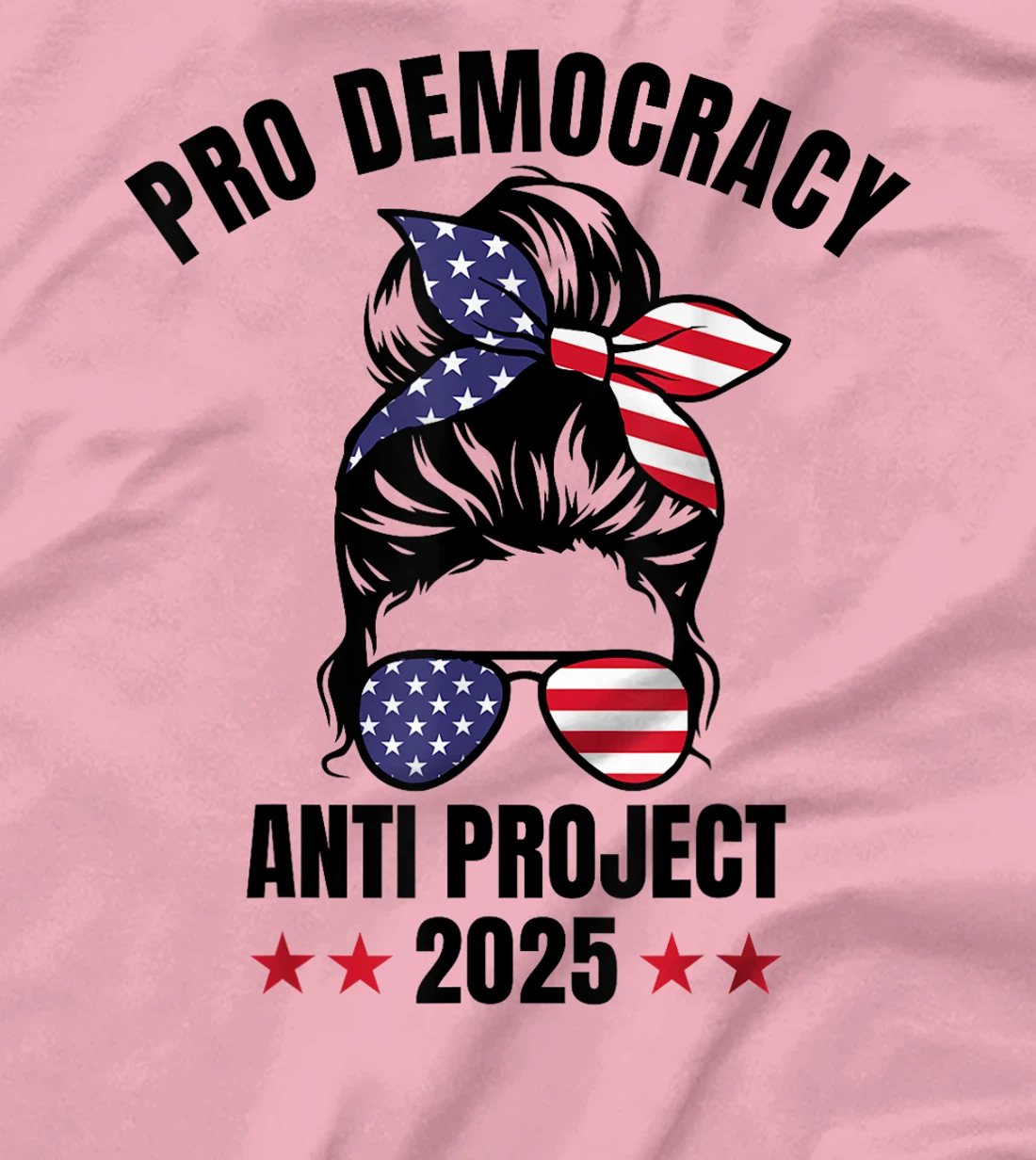 Messy Bun Pro Democracy Anti Project 2025 Anti Trump Project T-Shirt