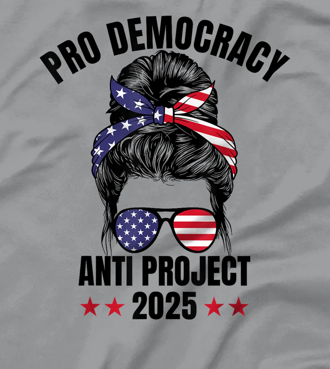 Messy Bun Pro Democracy Anti Project 2025 Anti Trump Project T-Shirt