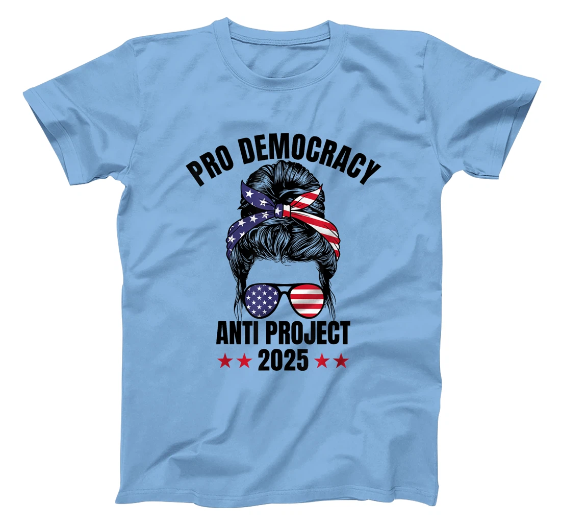 Messy Bun Pro Democracy Anti Project 2025 Anti Trump Project T-Shirt