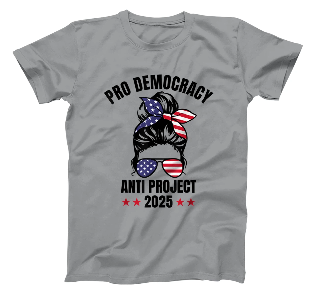 Messy Bun Pro Democracy Anti Project 2025 Anti Trump Project T-Shirt