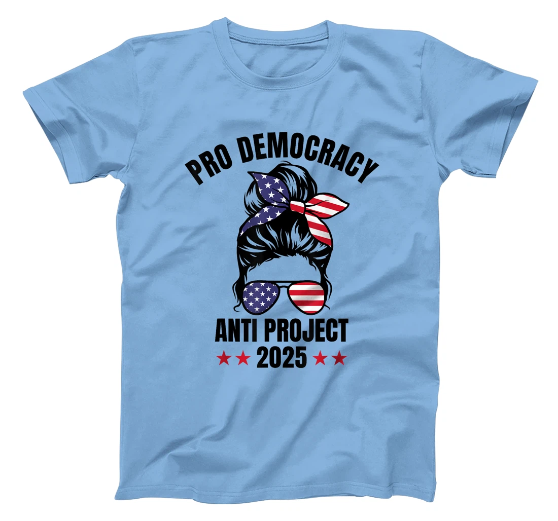 Messy Bun Pro Democracy Anti Project 2025 Anti Trump Project T-Shirt