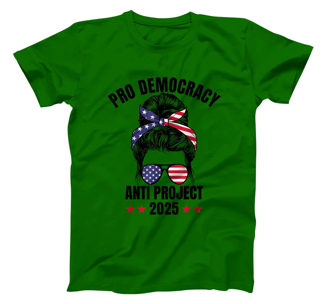 Messy Bun Pro Democracy Anti Project 2025 Anti Trump Project T-Shirt