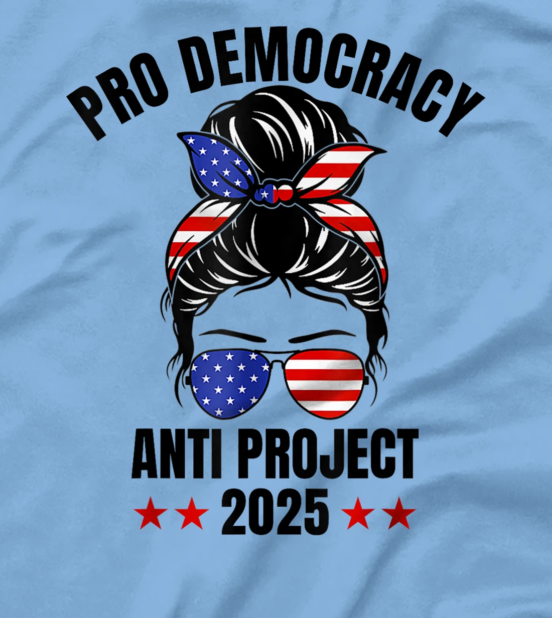 Messy Bun Pro Democracy Anti Project 2025 Anti Trump Project T-Shirt